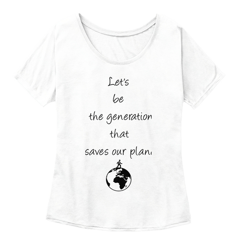 Lets Be The Generation That Saves Our Planet White  T-Shirt Front