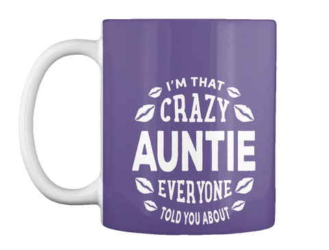 Im That Crazy Auntie Everyone Told You About Purple T-Shirt Front