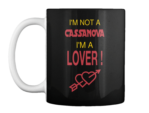 I'm Not A Casanova I'm A Lover Black T-Shirt Front