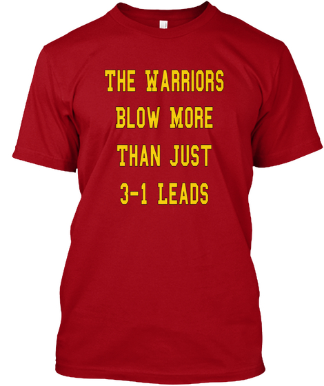 The Warriors Blow More Than Just 3 1 Leads Deep Red áo T-Shirt Front