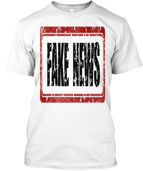 Fake News Shirt White áo T-Shirt Front