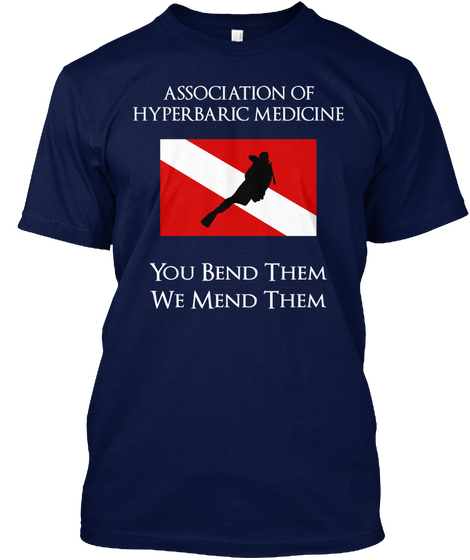 Association Of Hyperbaric Medicine You Bend Them We Mend Them Navy áo T-Shirt Front
