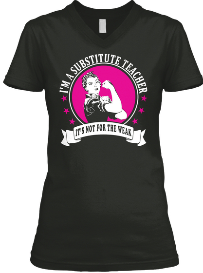 I Am A Substitute Teacher Is Not For The Weak Black T-Shirt Front
