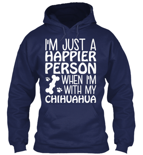 I'm Just A Happier Person When I'm With My Chihuahua Navy áo T-Shirt Front