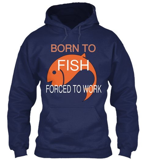 Born To Fish Forced To Work Navy Camiseta Front