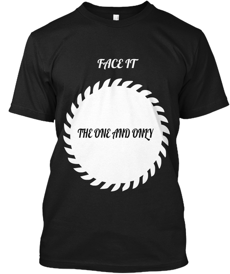 Face It  The One And Only Black T-Shirt Front