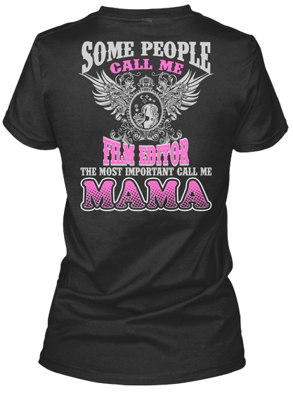Some People Call Me Film Editor The Most Important Call Me Mama Black Camiseta Back