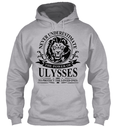 Never Underestimate The Power Of Ulysses To Perfect The Loved Ones Sport Grey T-Shirt Front