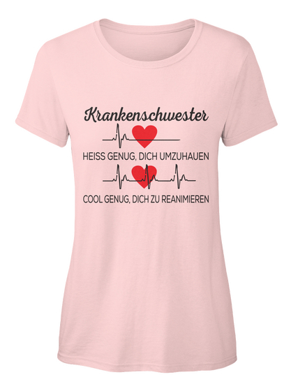 Krankenschwester Heiss Genug Dich Umzuhauen Cool Genug  Zu Reanimeren Light Pink T-Shirt Front