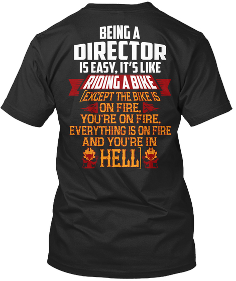 Being A Director Is Easy. It's Like Riding A Bike  ( Except The Bike Is On Fire You're On Fire Everything Is On Fire... Black Camiseta Back