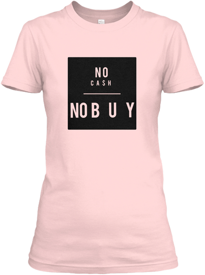 No Cash No Buy Light Pink T-Shirt Front