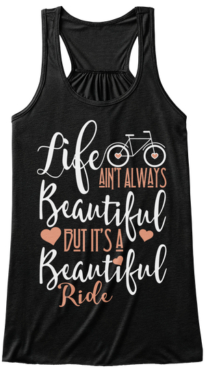 Life Ain't Always Beautiful But It's A Beautiful Ride Black Camiseta Front