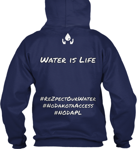 Water Is Life #Rezpect Our Water # No Dakota Access #Nodapl Navy áo T-Shirt Back