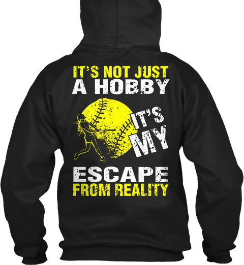  It's Not Just A Hobby It's My Escape From Reality Black T-Shirt Back