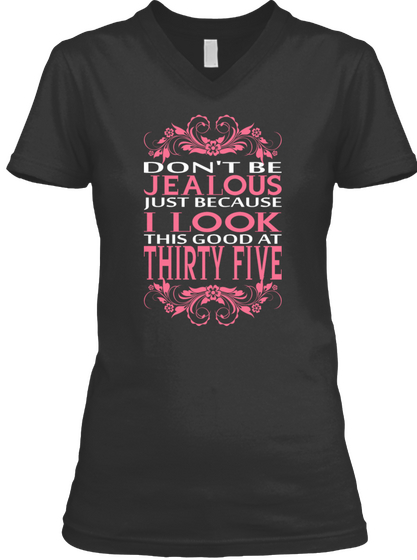 Don't Be Jealous Just Because I Look This Good At Thirty Five Black Camiseta Front