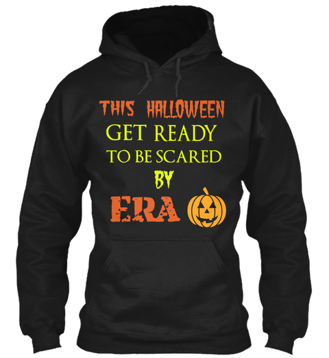 This Halloween Get Ready To Be Scared By Era Black T-Shirt Front