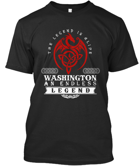 Washington   An Endless Legend Is Alive! Black T-Shirt Front