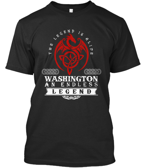 Washington   An Endless Legend Is Alive! Black áo T-Shirt Front