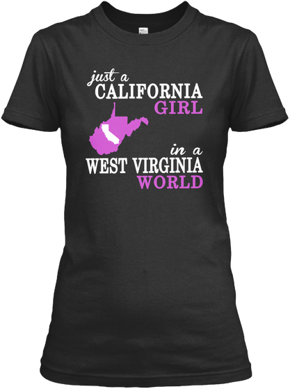 Just A California Girl In A West Virginia World Black T-Shirt Front