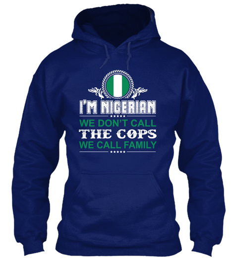 I'm Nigerian We Don't Call The Cops We Call Family Oxford Navy Camiseta Front