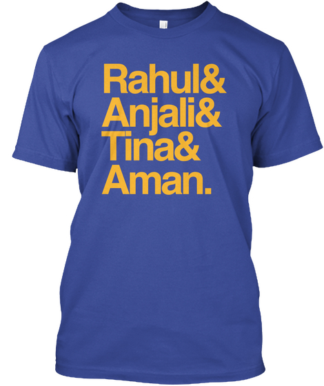 Rahul&Anjali&Tina&Aman. Deep Royal T-Shirt Front