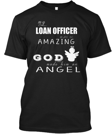 Loan Officer Amazing God Made Him An Angle Black áo T-Shirt Front