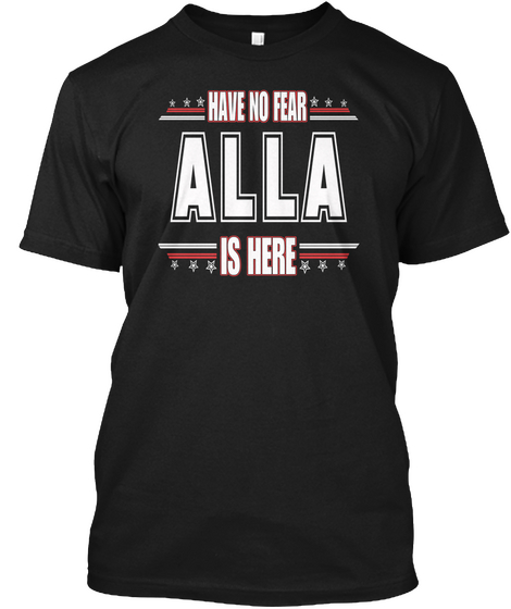 Alla Is Here Have No Fear Black áo T-Shirt Front