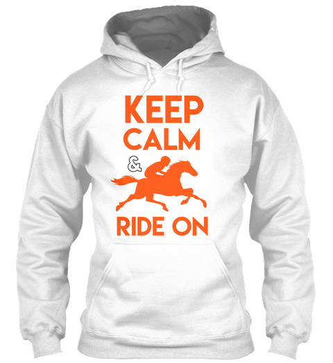 Keep Calm And Ride On White Kaos Front