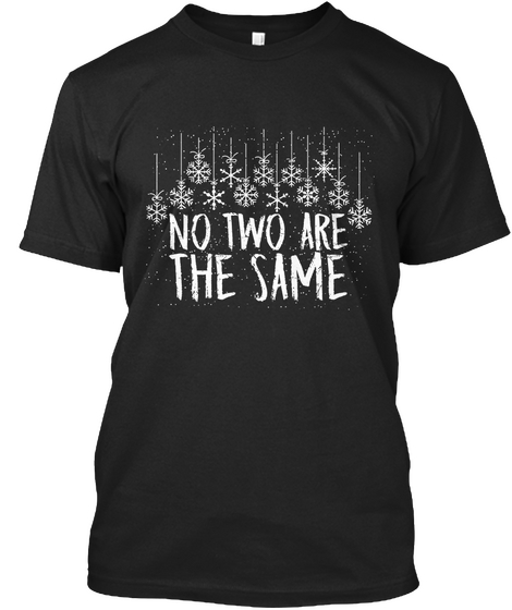 No Two Are The Same Black T-Shirt Front