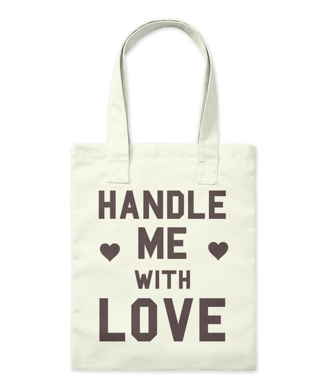 Handle Me  With Love Natural T-Shirt Front