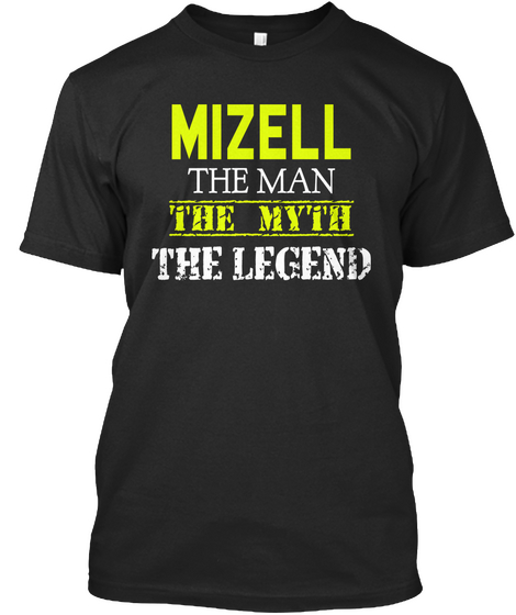 Mizell The Man The Myth The Legend Black T-Shirt Front