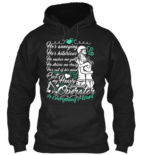 He's Annoying He's Hilarious He Makes Me Yell He Drives Me Crazy He's Out Of His Mind But My Heavy Equipment Operator... Black Kaos Front