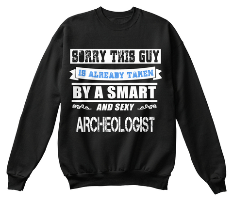 Sorry This Guy Is Already Taken By A Smart And Sexy Archeologist Black áo T-Shirt Front