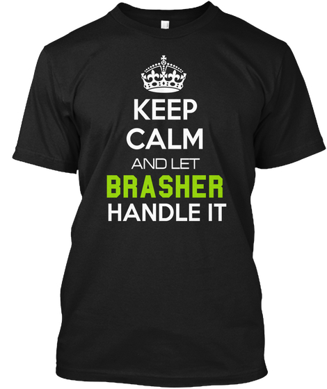 Keep Calm And Let Brasher Handle It Black T-Shirt Front