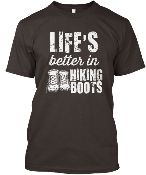 Life's Better In Hiking Boots Dark Chocolate Kaos Front