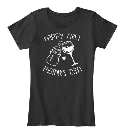 Happy First Mother's Day  Black T-Shirt Front