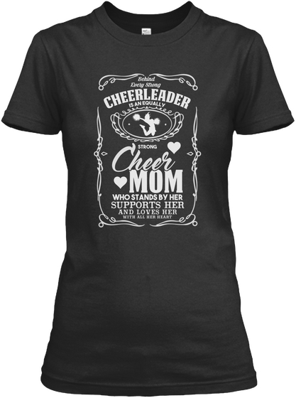 Bekind Every Strong Cheerleader Is An Equally Strong Cheer Mom Who Stands By Her Supports Her And Loves Her With All... Black T-Shirt Front