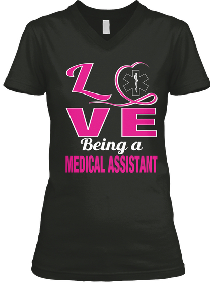 Love Being A Medical Assistant Black T-Shirt Front