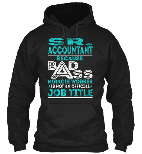 Sr. Accountant   Badass Black T-Shirt Front