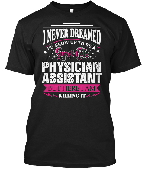 Physician Assistant Black T-Shirt Front