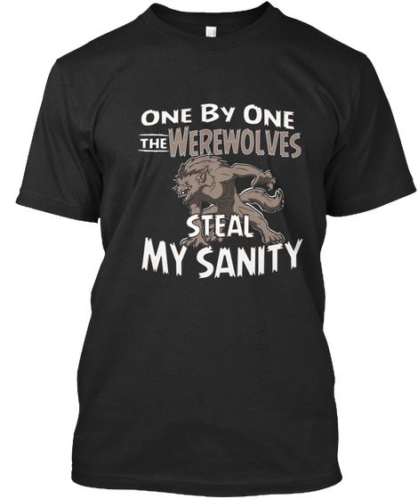 One By One The Werewolves Steal My Sanity Black T-Shirt Front