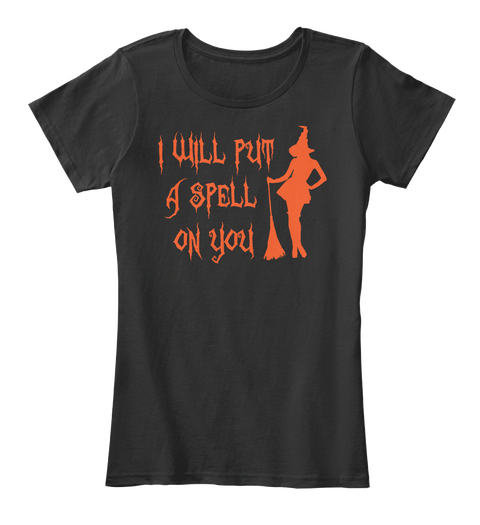 I Will Put Spell On You Halloween Witch Black T-Shirt Front
