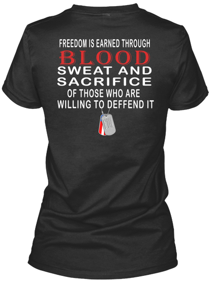 Freedom Is Earned Through Blood Sweat And Sacrifice Of Those Who Are Willing To Defend It Black áo T-Shirt Back