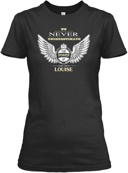 Never Underestimate The Power Of Louise Black T-Shirt Front