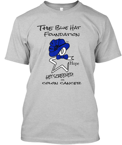 The Blue Hat Foundation Hope Get Screened For Colon Cancer Light Steel Kaos Front