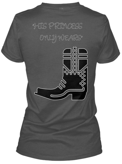 "His Princess 
 Only Wears" Charcoal Kaos Back