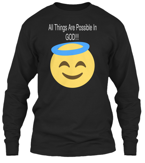 All Things Are Possible In God!!! Black T-Shirt Front
