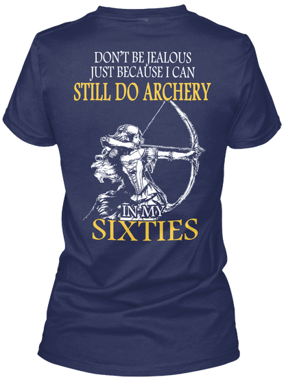 Don't Be Jealous Just Because I Can Still Do Archery In My Sixties Navy Camiseta Back