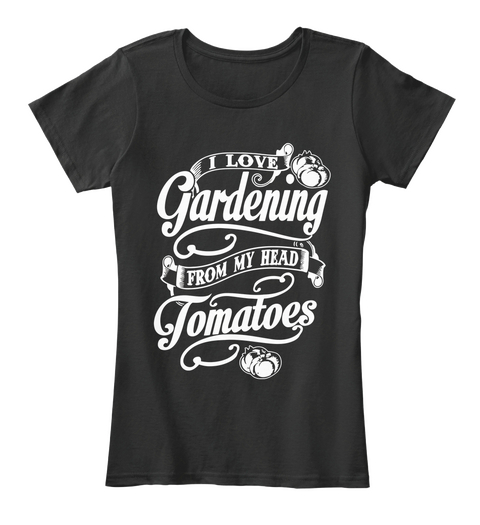 I Love Gardening From My Head Tomatoes Black Camiseta Front