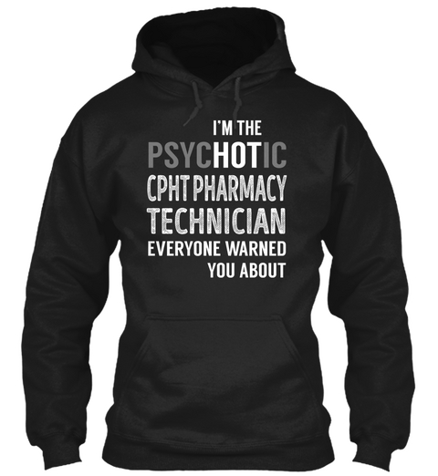 Cpht Pharmacy Technician   Psyc Ho Tic Black T-Shirt Front